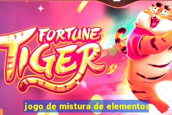 jogo de mistura de elementos